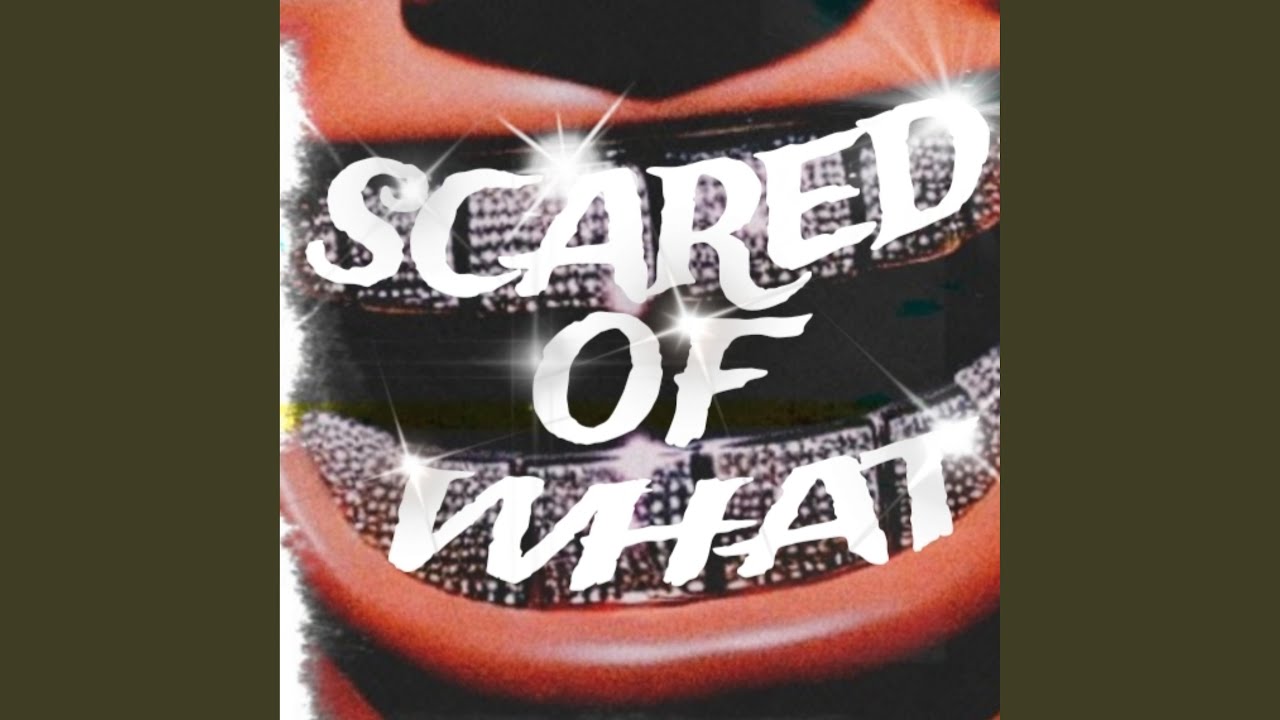 Scared Of What? (feat. Ninzkieyxxx)