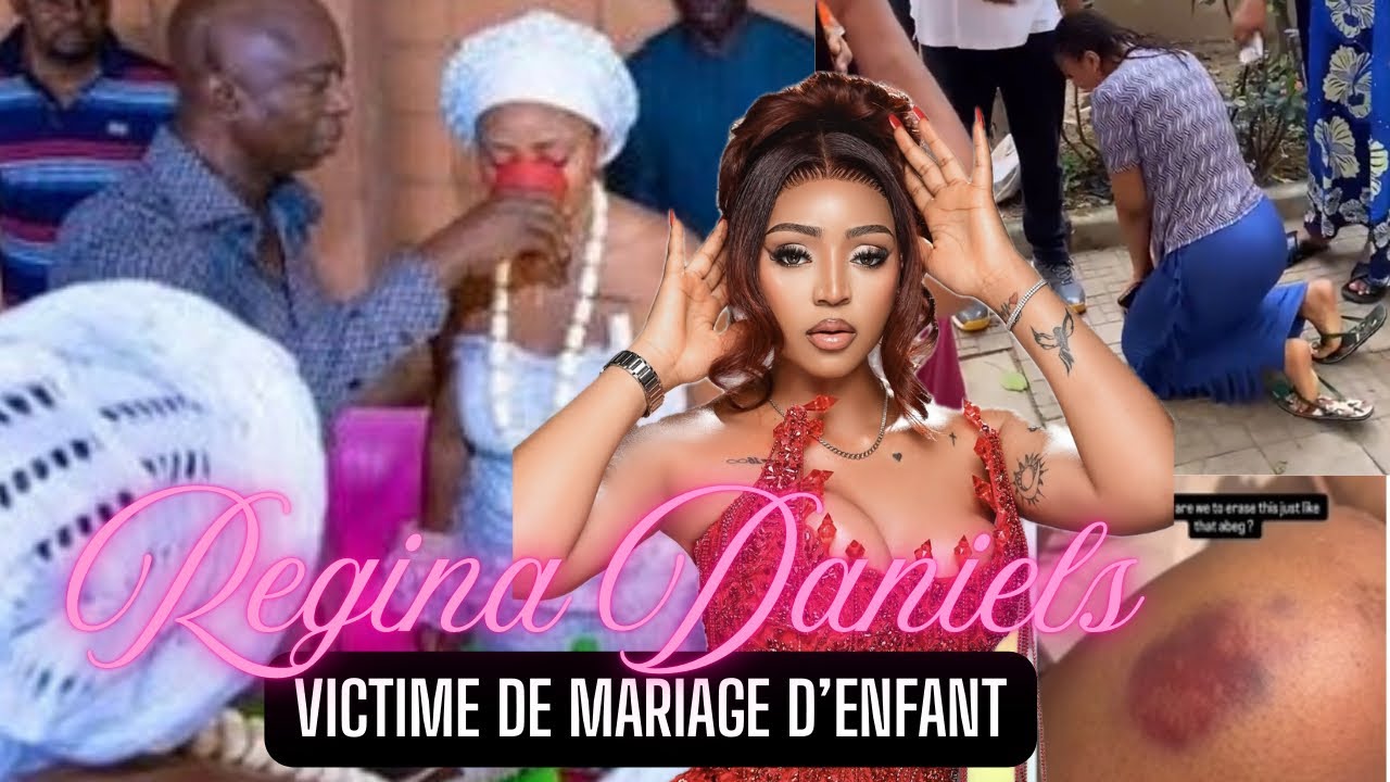 REGINA DANIELS, toute l’histoire : mariage d’enfant, violences domestiques, polygamie, #kongossa 
