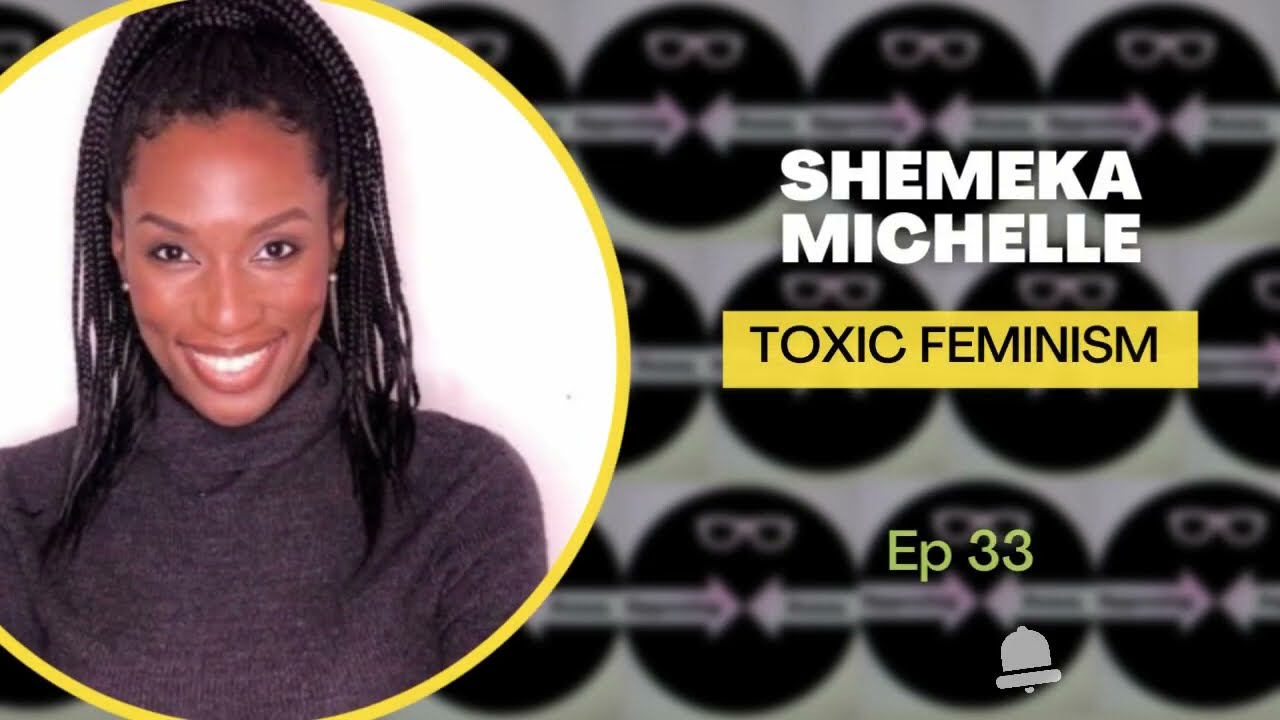 Shemeka Michelle | Life Coaching, Toxic Feminism, Gender Roles & Dating | Episode 33