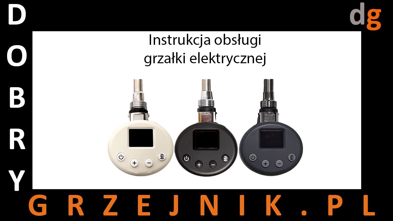 Instrukcja obsługi grzałki elektrycznej - dobrygrzejnik.pl