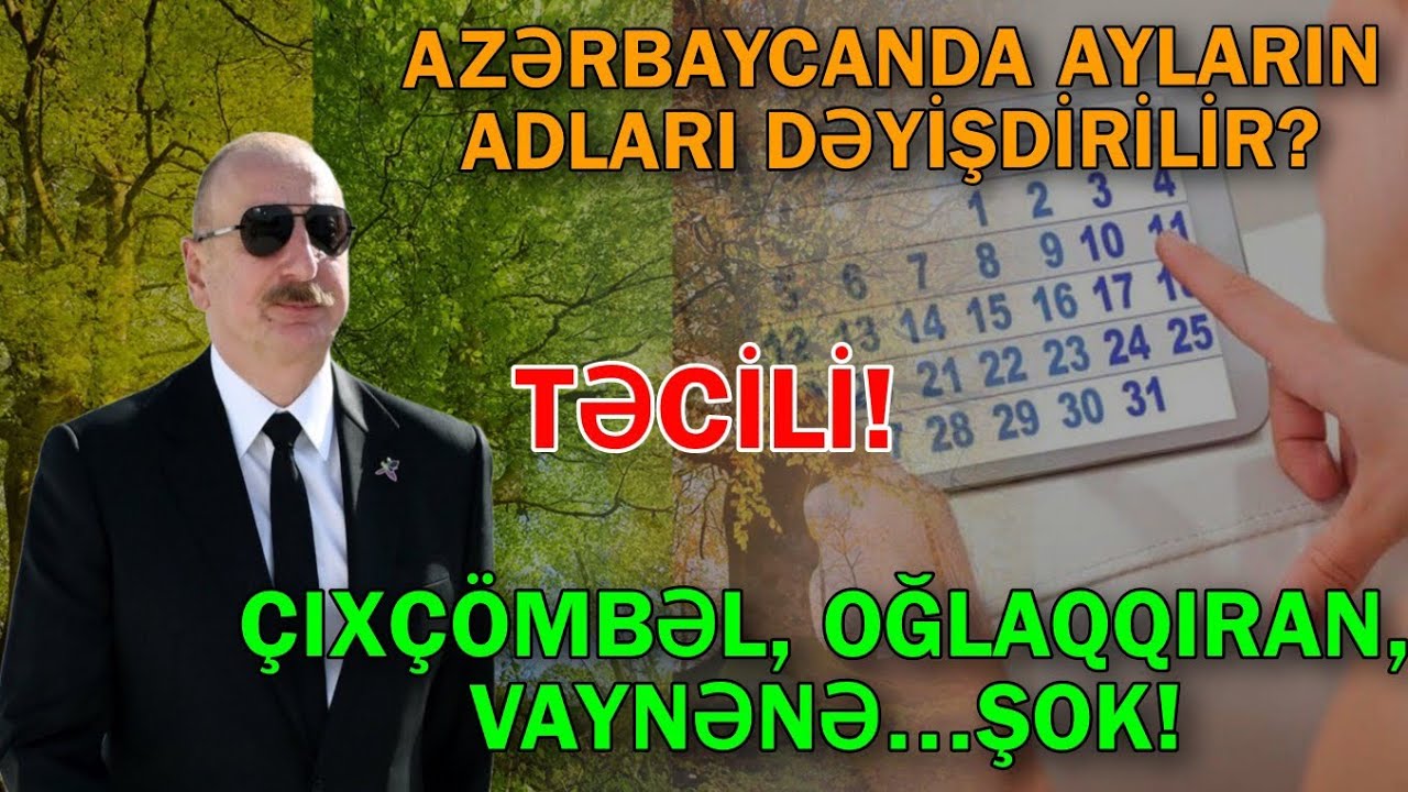 Azərbaycanda ayların adları təmiz dəyişdirilir? - Çıxçömbəl, oğlaqqıran, vaynənə…Düz Xəbər 
