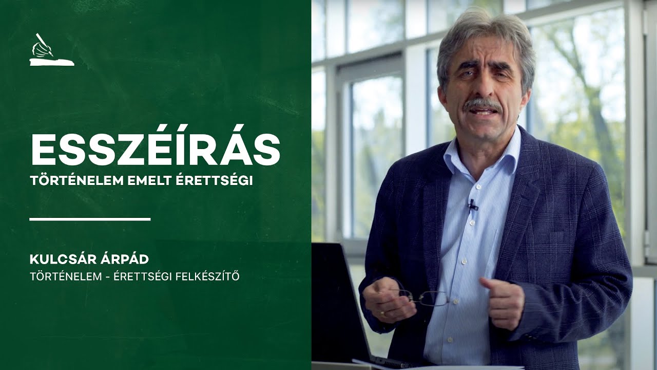 Történelem érettségi: esszéírás I Kulcsár Árpád