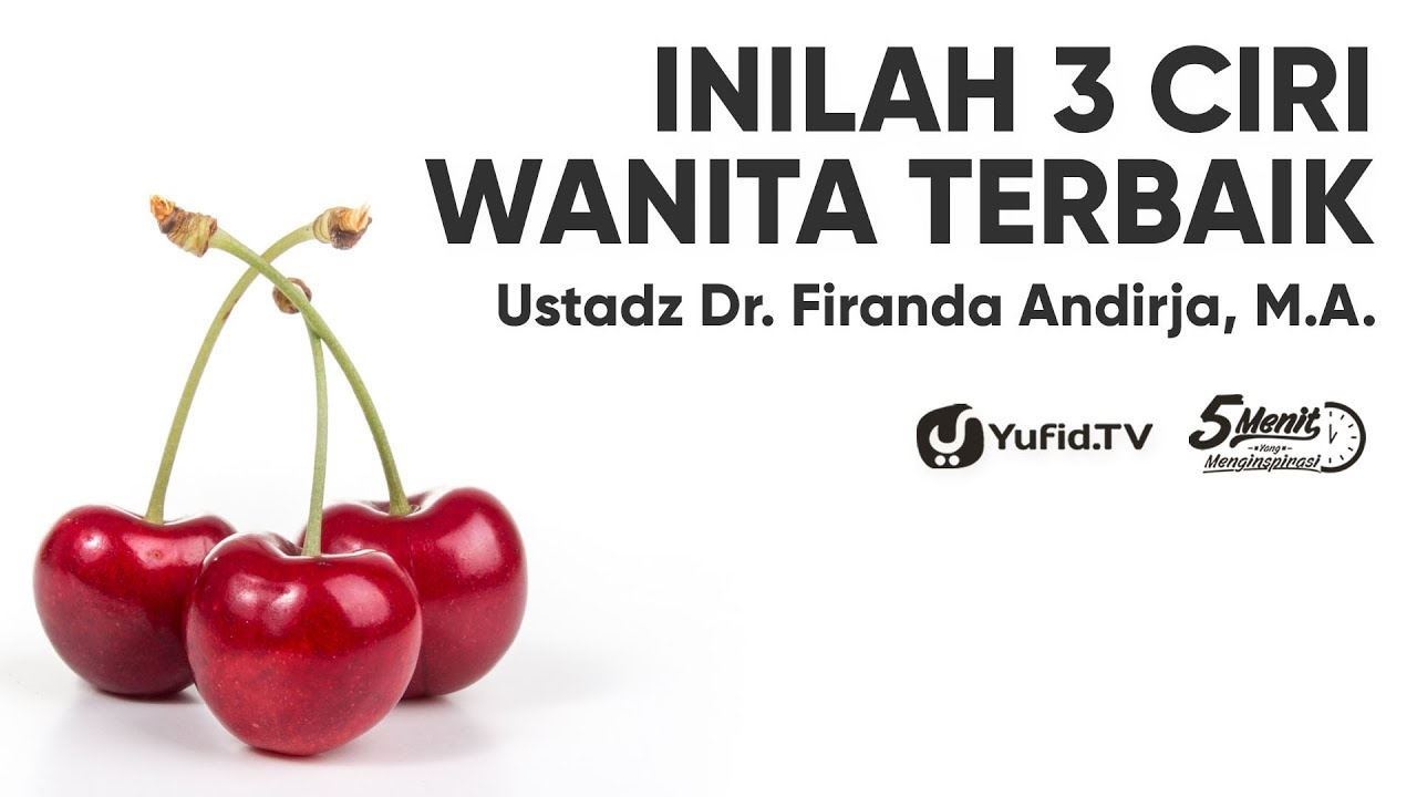 Wanita Sholehah (Istri Sholehah): Sifat Wanita yang Baik dalam Islam - Ustadz Dr. Firanda Andirja
