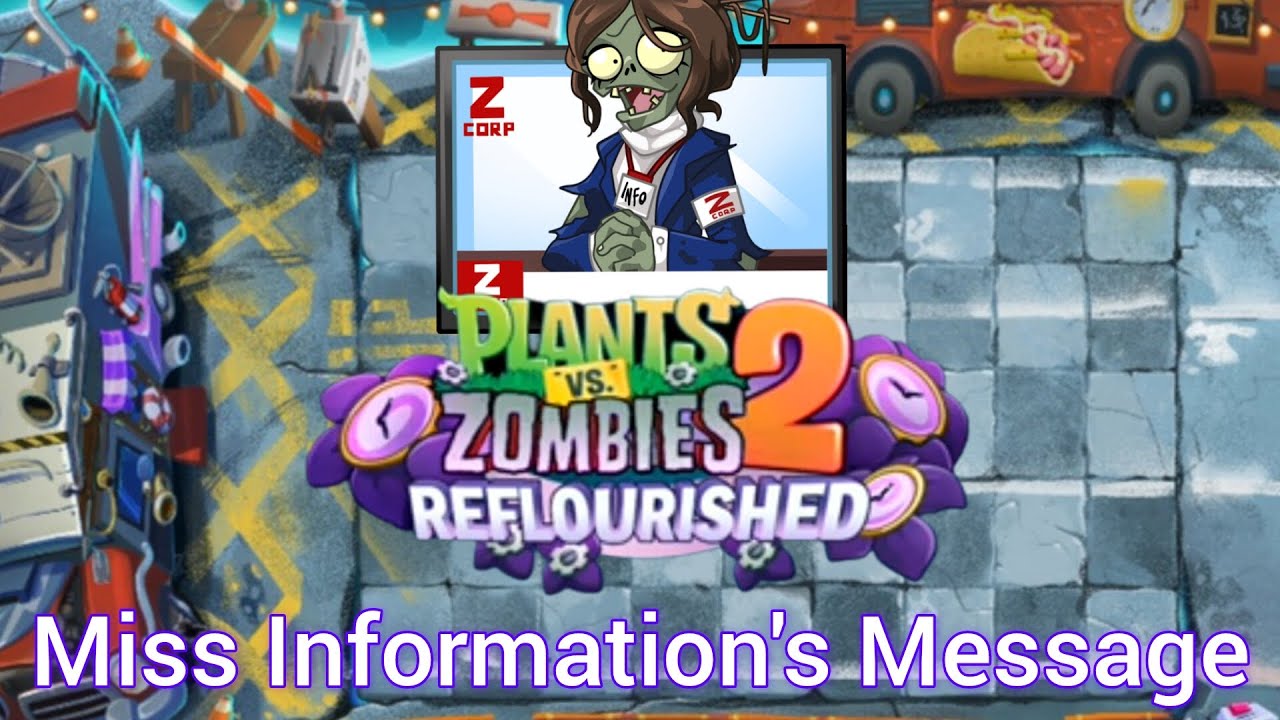 PvZ 2: Reflourished A Message from Miss Information