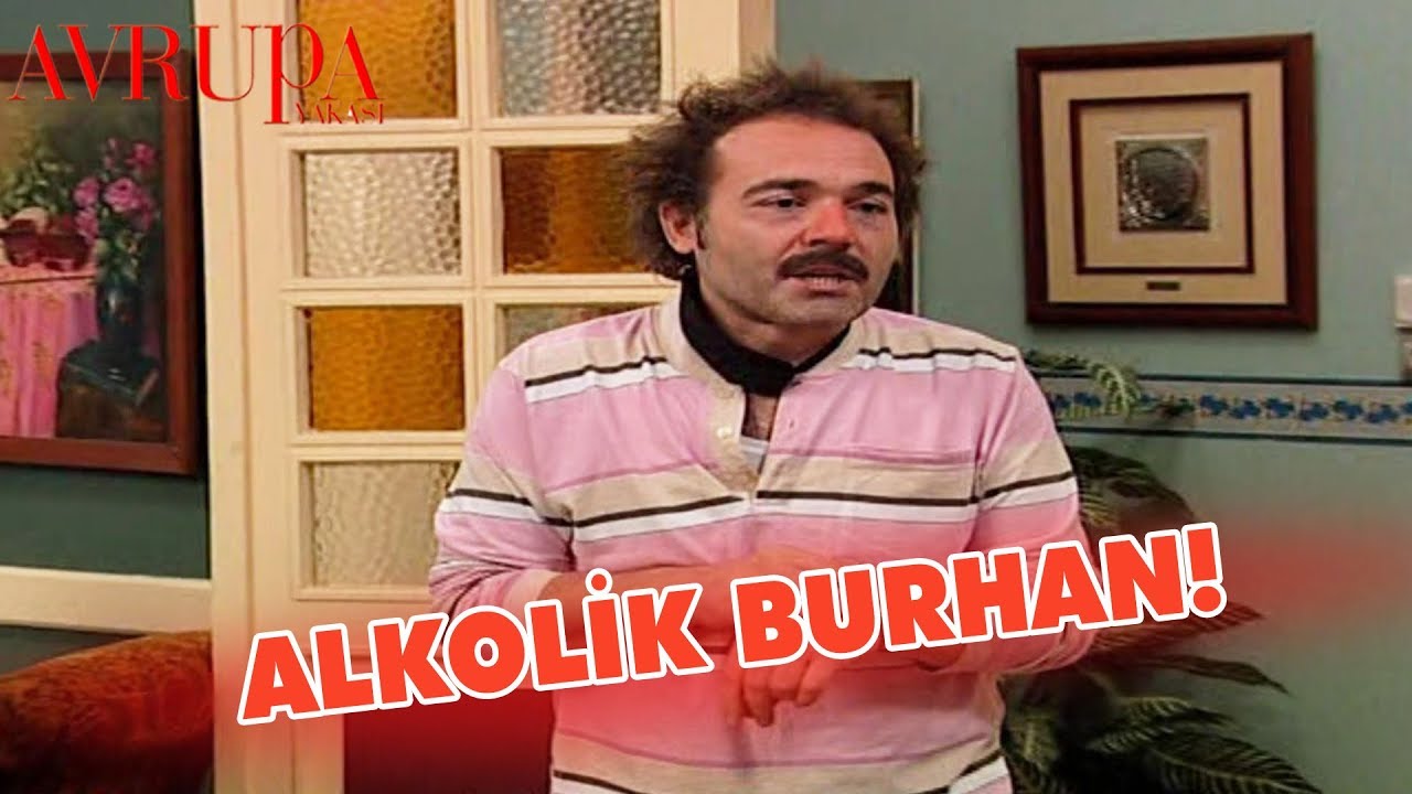 Alkolik Burhan - Avrupa Yakası