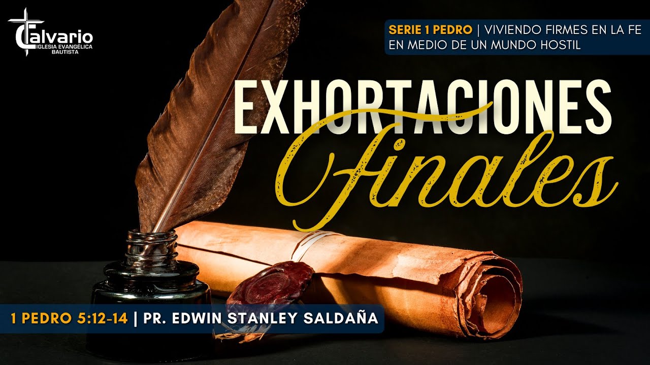 Exhortaciones finales | 1 PEDRO 5:12-14 | Pr. Edwin Stanley Saldaña | PREDICACIONES CRISTIANAS