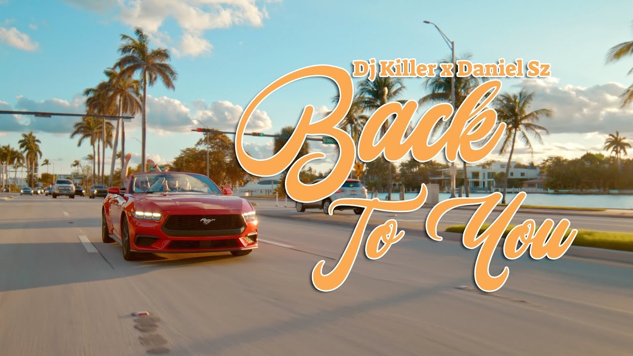 Dj Killer x Daniel Sz - Back To You (Official Video)