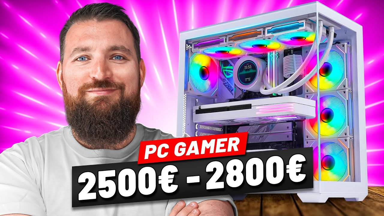 Le PC Gamer PARFAIT à 2500€ / 2800€ (config gaming)
