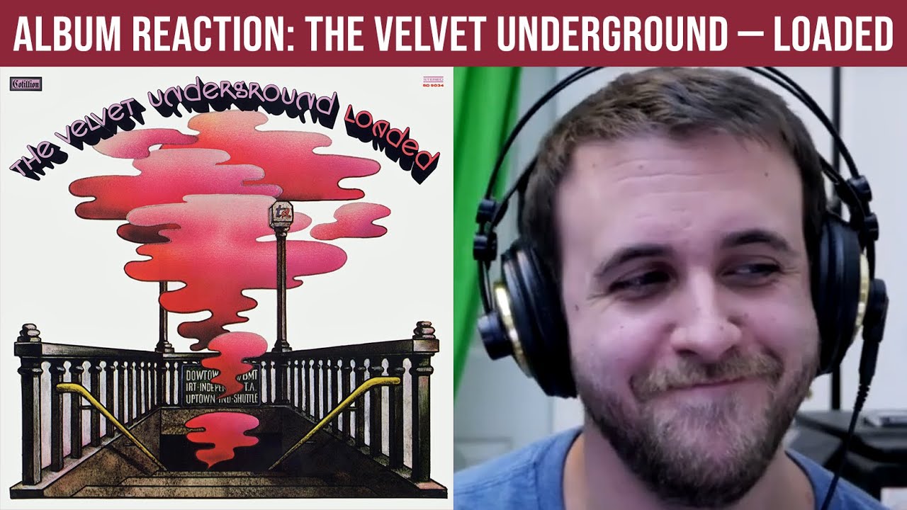 ALBUM REACTION: The Velvet Underground — Loaded