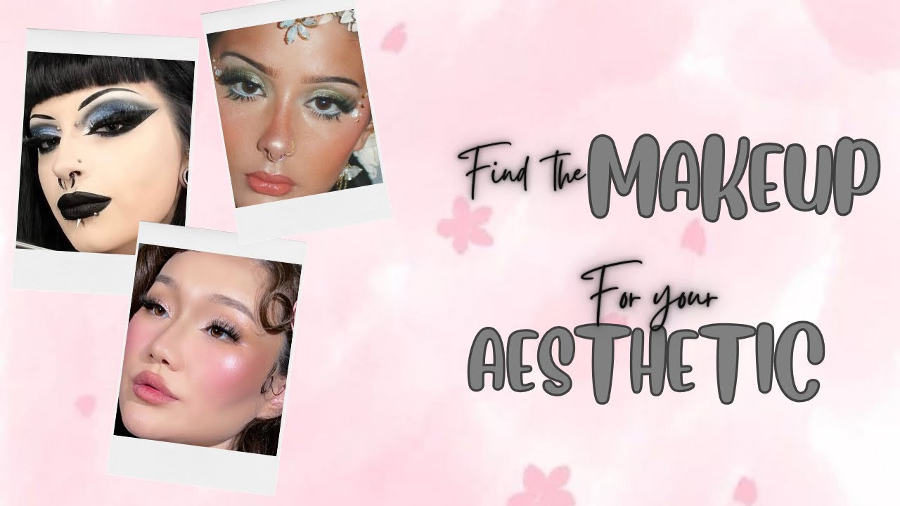 Makeup Aesthetics Explained | Find your Makeup according to Your Aesthetic 