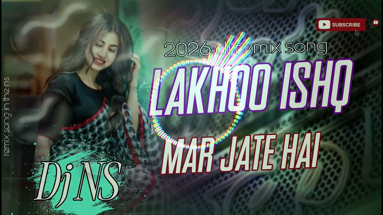 Lakhoo ishq mar jate hai 2026 dj remix song by dj ns remix 