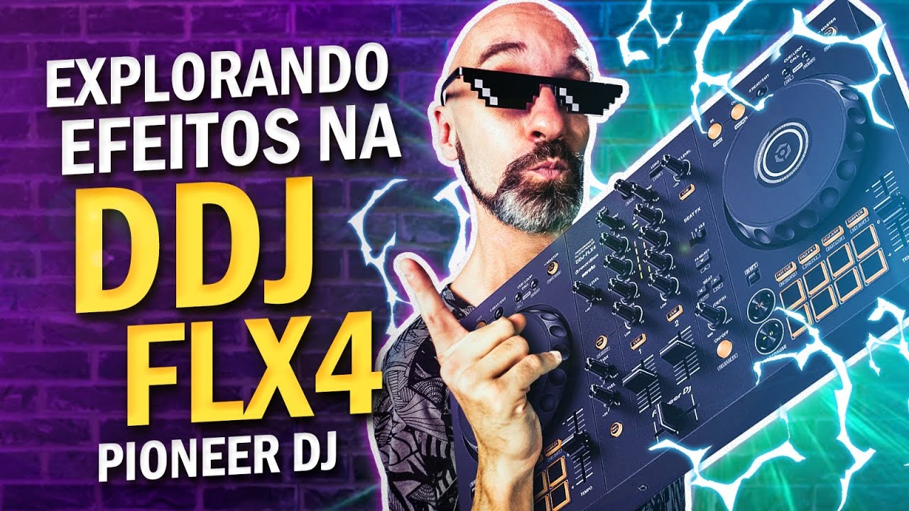 Explorando efeitos na controladora Pioneer DJ: DDJ-FLX4
