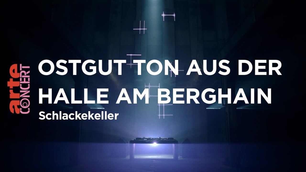 Ostgut aus der Halle am Berghain (live) - Schlackekeller - ARTE Concert