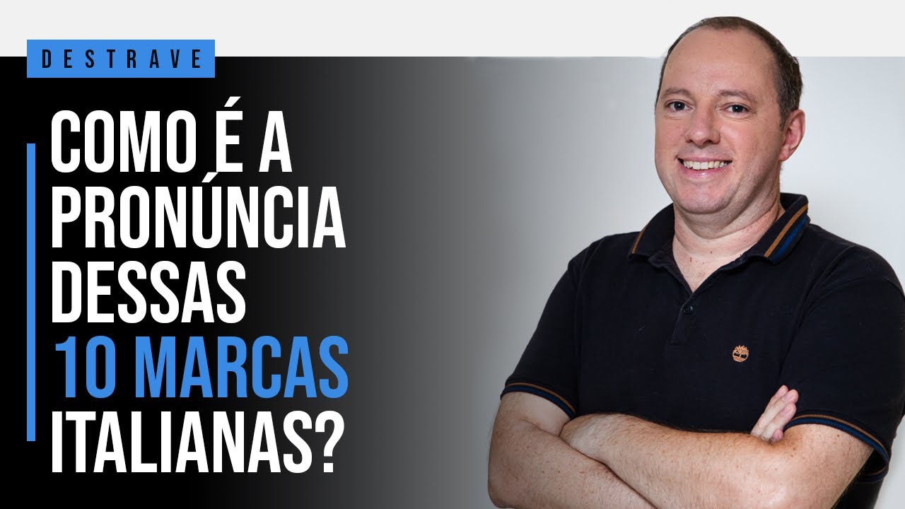 COMO É A PRONÚNCIA DESSAS 10 MARCAS ITALIANAS? | DESTRAVE SEU ITALIANO | AULA #013