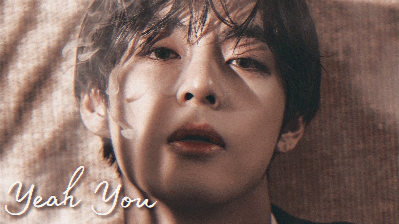 KIM TAEHYUNG Yeah You [FMV]