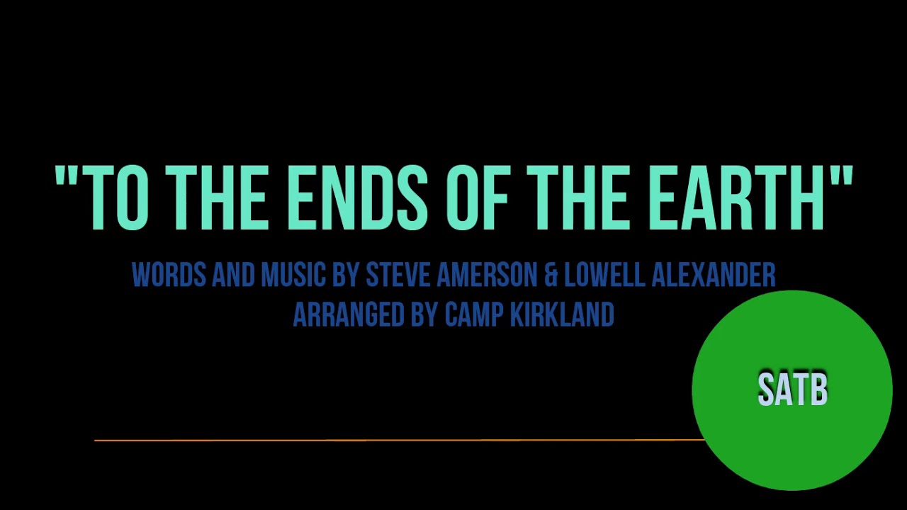 To The Ends of the Earth | SATB | Piano