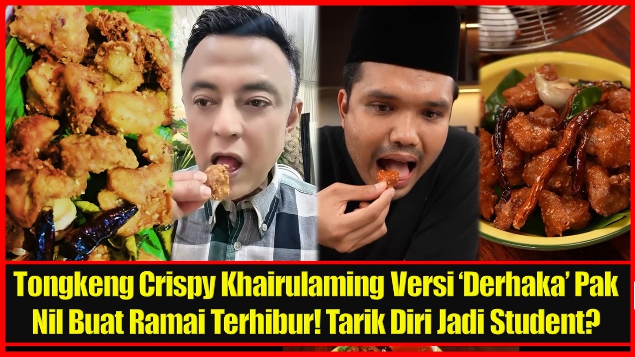 Tongkeng Crispy Khairulaming Versi ‘Derhaka’ Pak Nil Buat Ramai Terhibur!Marsmallow XJadi Tarik Diri