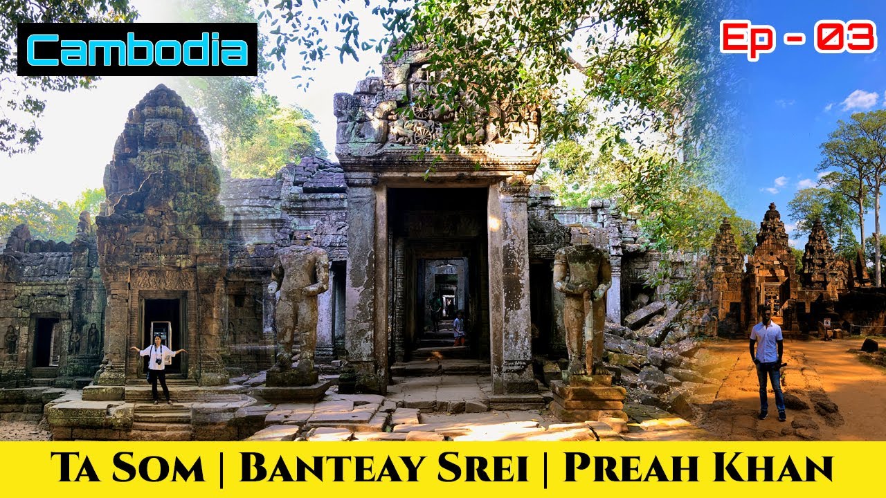 Exploring The Special Journey to  - Banteay Srei | Ta Som | Preah Khan -  Cambodia Vlog 10 | #40