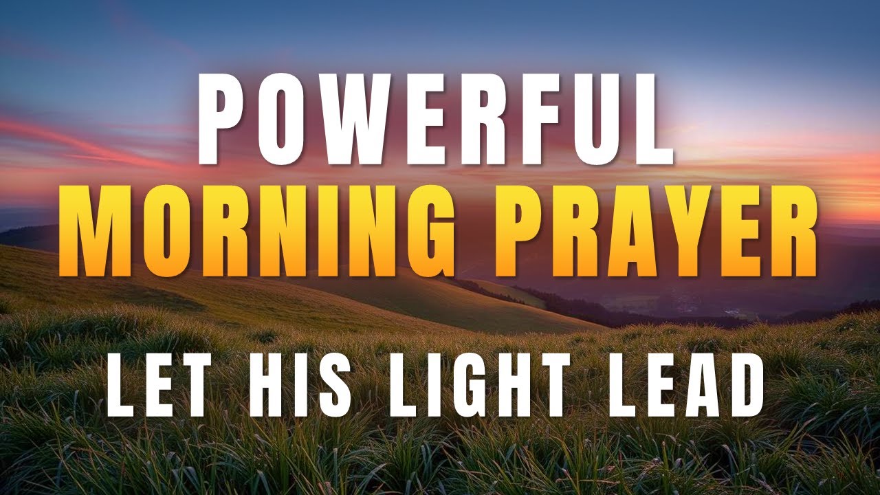 Let God&rsquo;s Light Guide You | Powerful Morning Prayer for Strength
