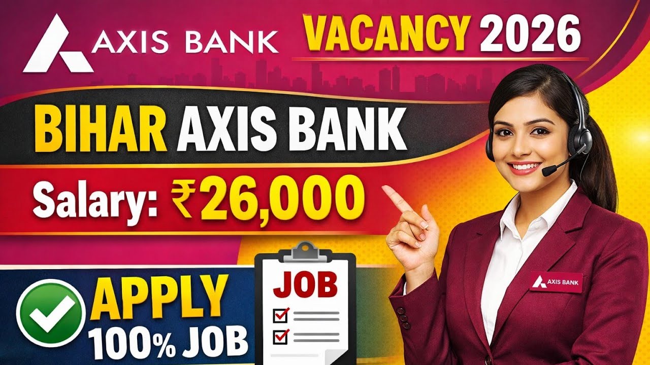 Axis Bank Job vacancy  Bihar 2026 Male & Female can Apply Axis Bank Requirements Patna 