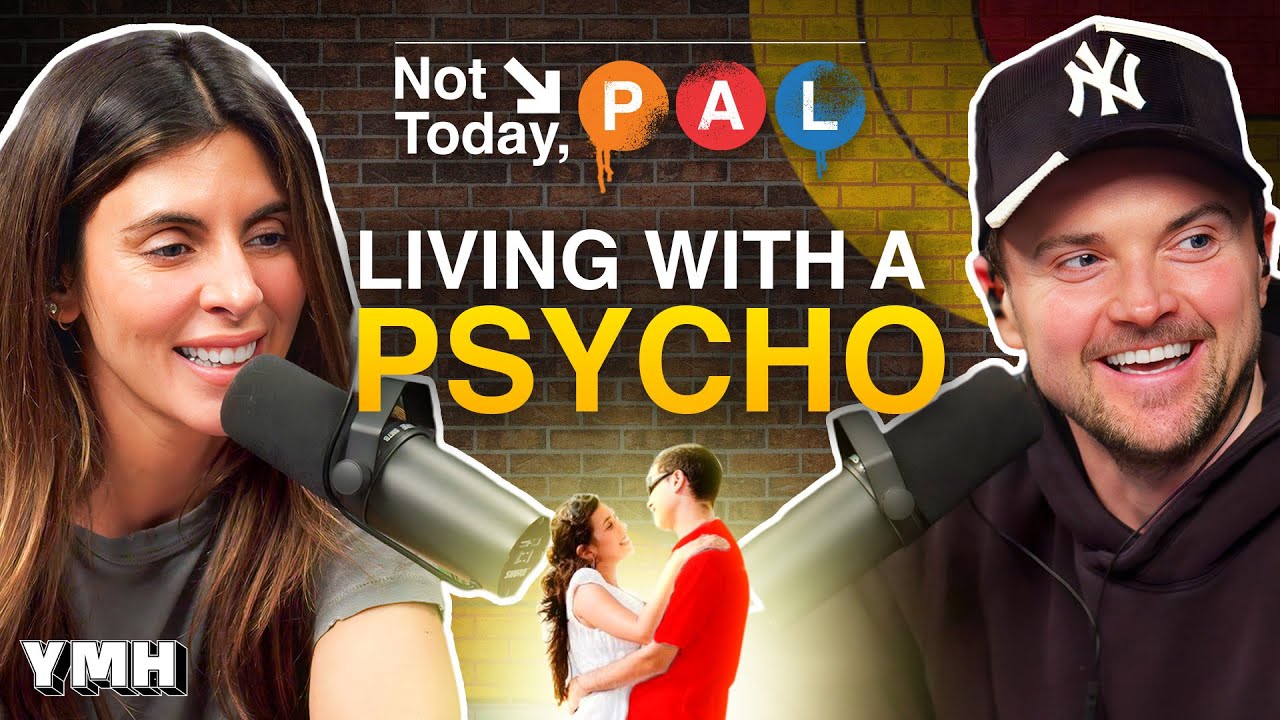 Living With A Psycho | Not Today, Pal