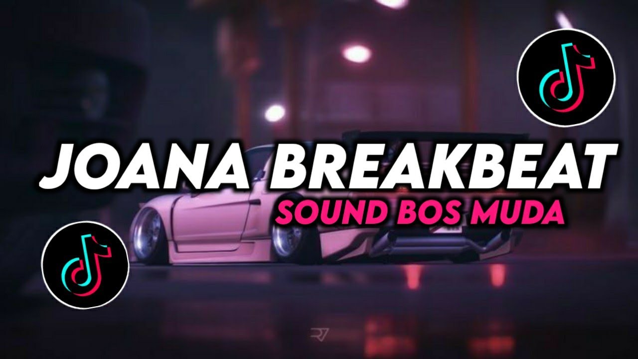 DJ JOANA BREAKBEAT TREND BOS MUDA VIRAL TIK TOK