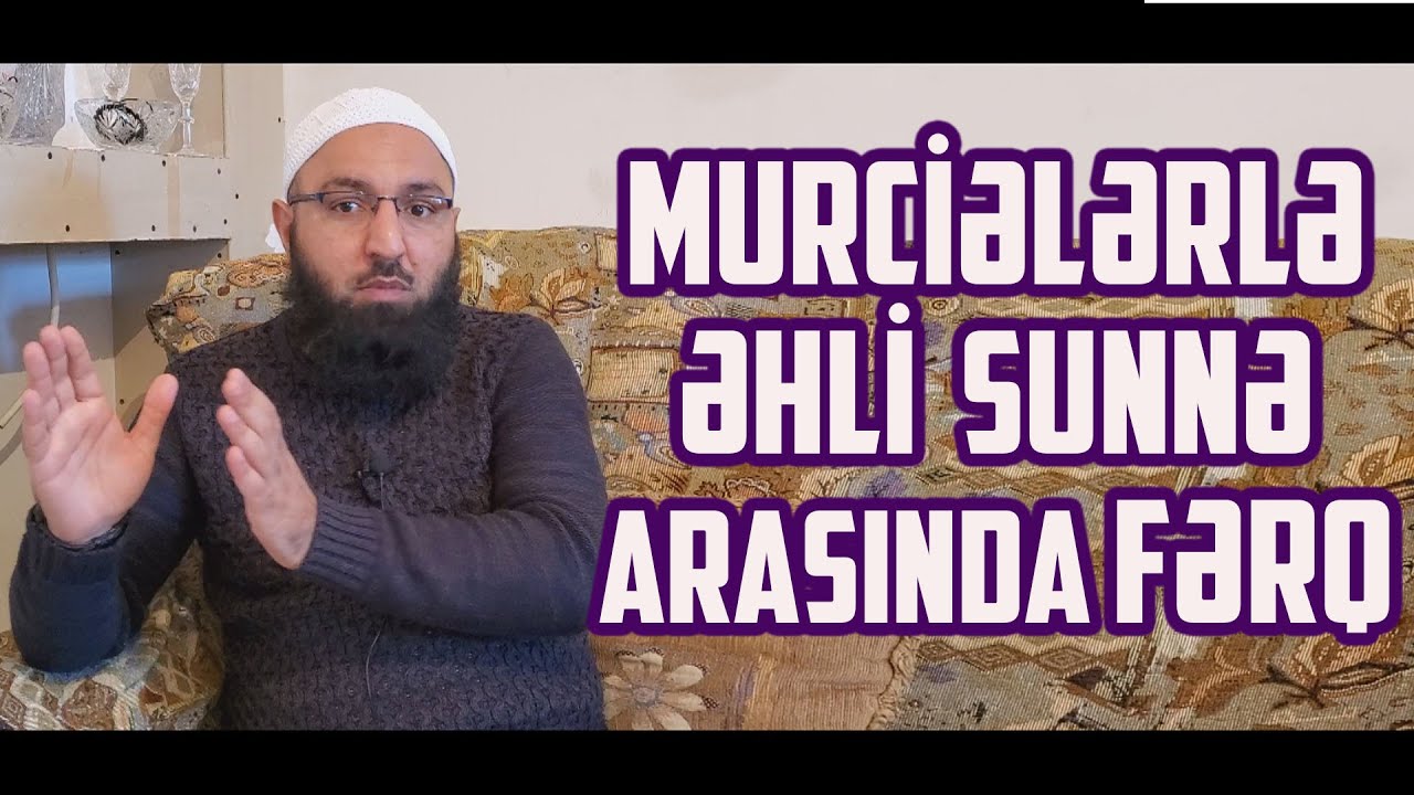 ⛔ Bizlərə MURCİƏ deyənlər cahildir.. 👉 Murciələrin növləri və əlamətləri.. 🔷 Rəşad Hümbətov