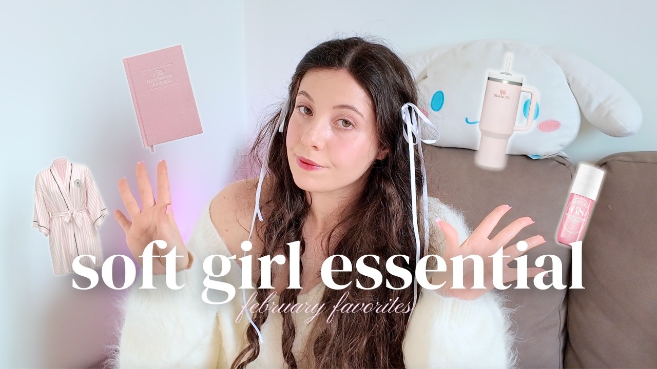 I miei preferiti di febbraio ♡ soft girl essential