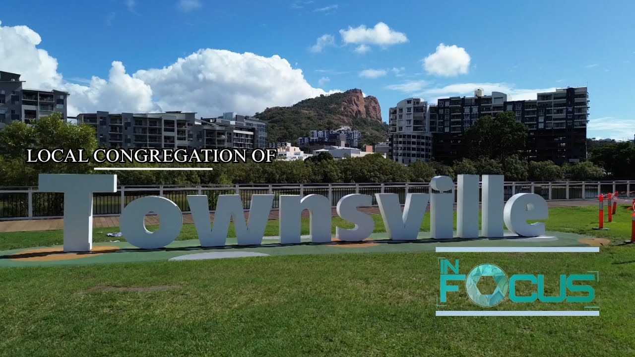 Local Congregation of Townsville | In Focus