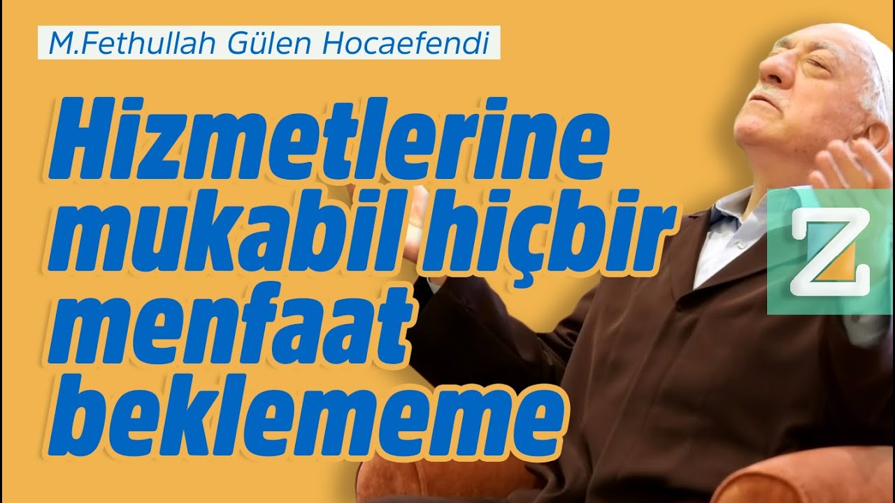 Hizmetlerine Mukabil Hiçbir Menfaat Beklememe | Mizan | M. Fethullah Gülen Hocaefendi