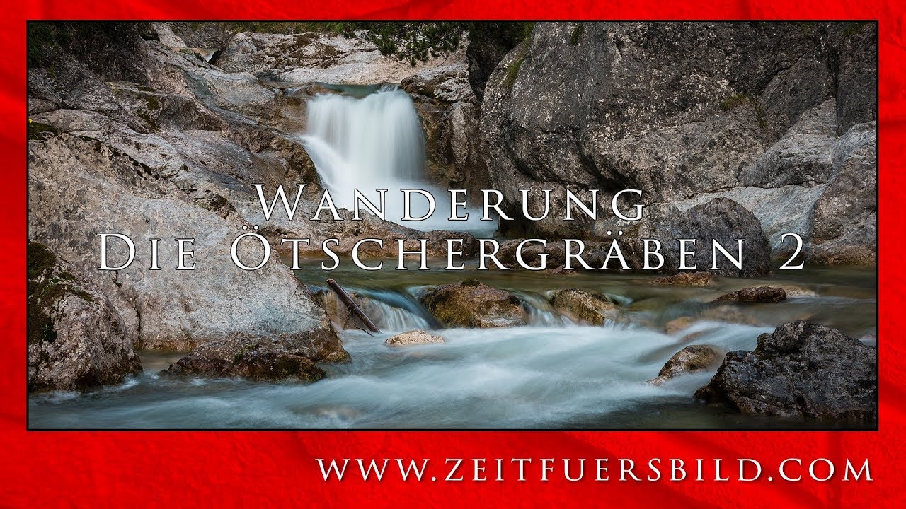 Landschaftsfotografie in schönen Schluchten - Die Ötschergräben Teil 2