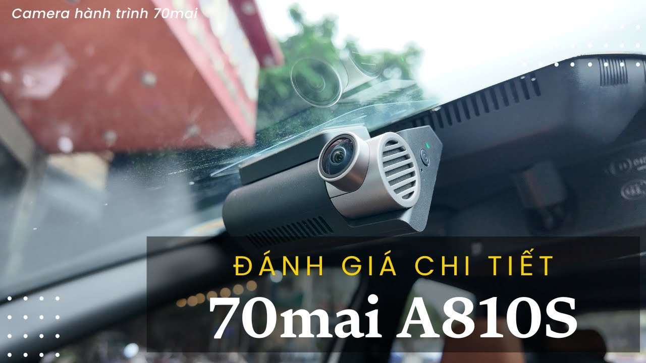 Đánh giá chi tiết Camera hành trình 70mai A810S nâng cấp toàn diện