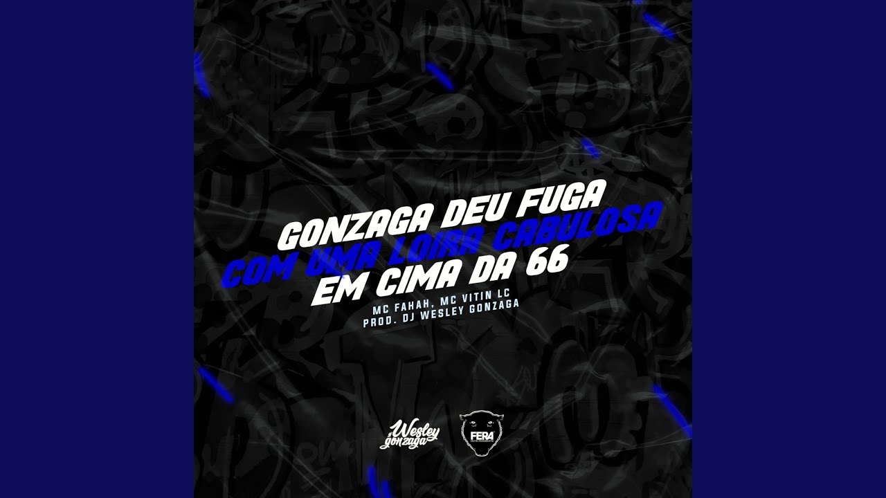 Gonzaga Deu Fuga Com Uma Loira Cabulosa Em Cima Da 66 (feat. Mc Fahah & Mc Vitin Lc)