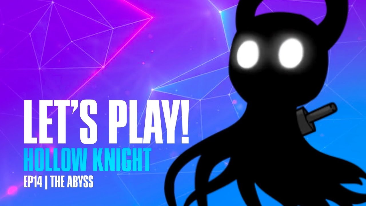 🎮 LETS PLAY! Hollow Knight - S1E14 | The Abyss