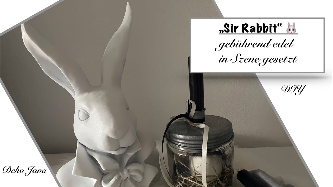 DIY: Ostern 2022, &bdquo;Sir Rabbit&ldquo; edel in Szene gesetzt 🐰, Osterdeko Idee  (How to) / Deko Jana