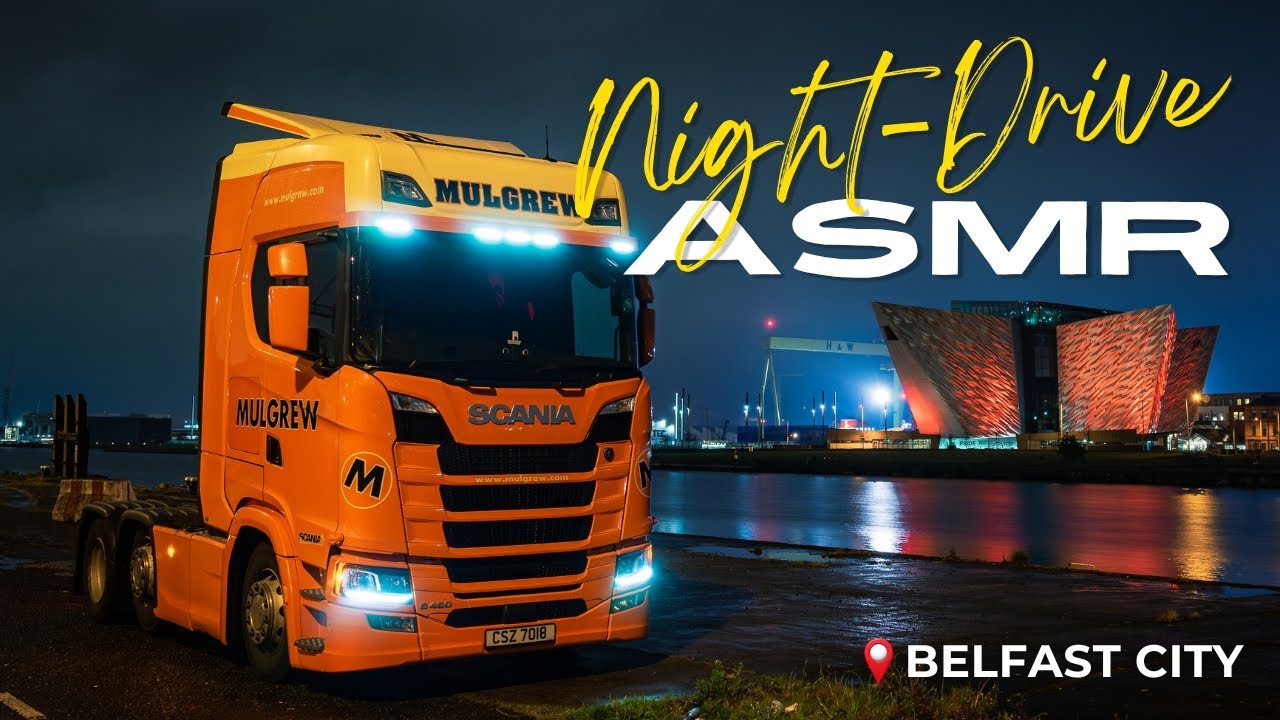 Night-Drive | Scania S500 | Belfast City | ASMR | Sleep