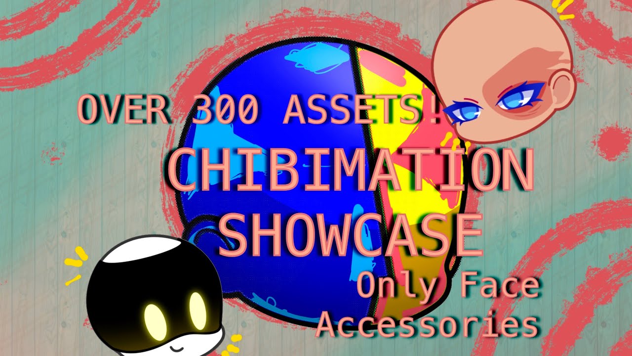 Over 300 ASSETS! || Only Face Accessories || Chibimation Showcase || No Russian Ver