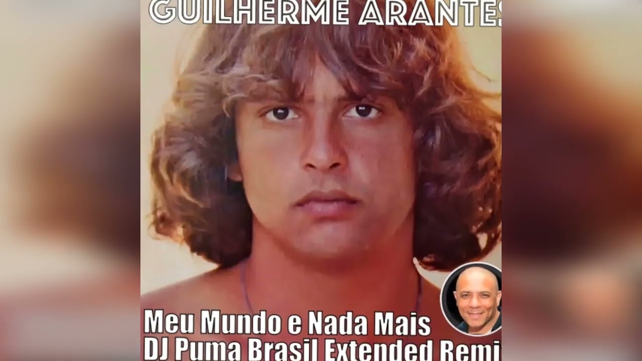 Guilherme Arantes   Meu Mundo e Nada Mais (DJPuma Brasil Extended Remix) #guilhermearantes