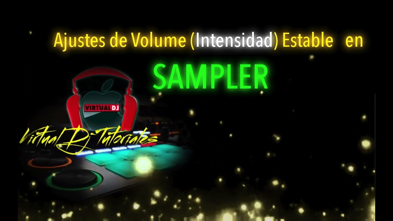 Ajustes de Volume (Intensidad) Estable en SAMPLER Virtual Dj