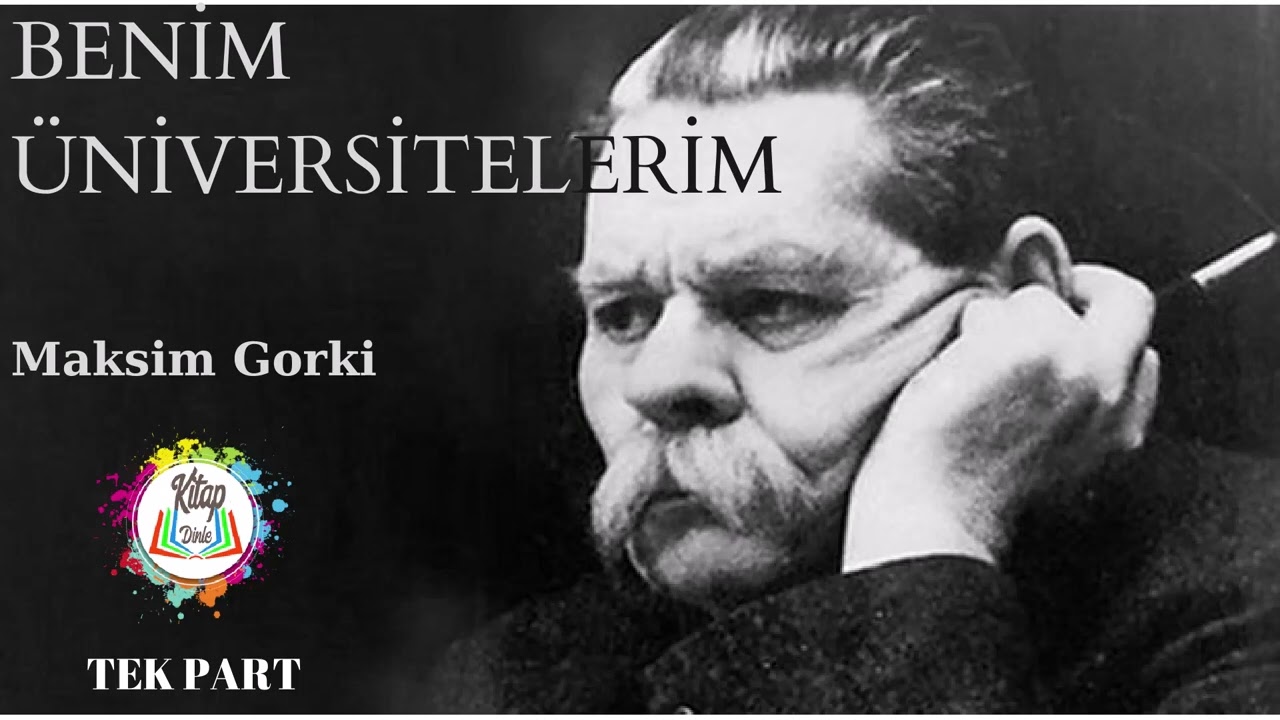 BENİM ÜNİVERSİTELERİM | MAKSİM GORKİ | TEK PART | SESLİ KİTAP