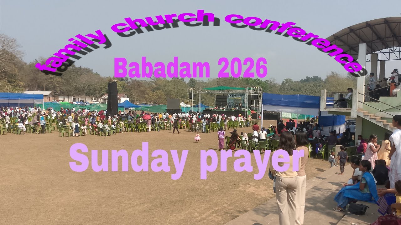 Family church conference Babadam 2026 Sunday prayer/sobha ansengjok hai niangbo/