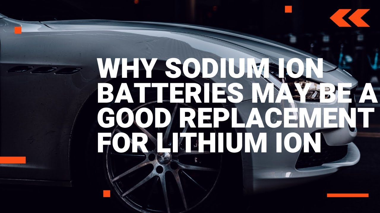 Why Sodium Ion batteries may be a good replacement for Lithium Ion