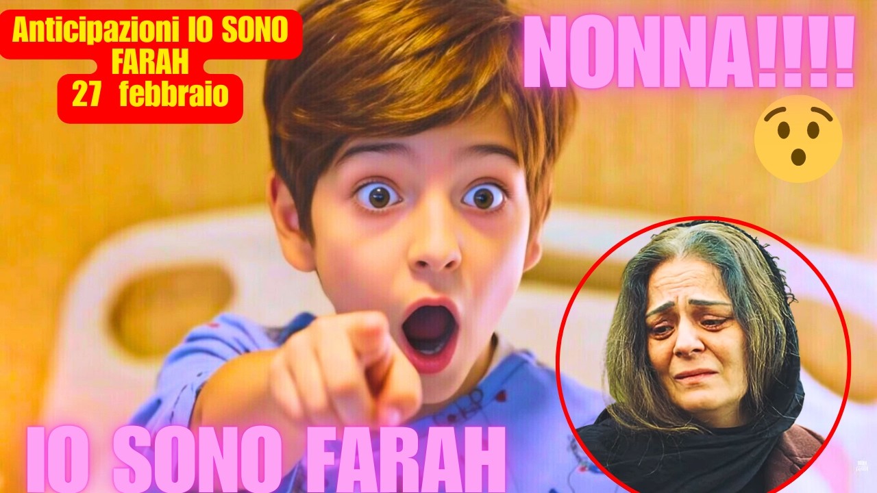 Io sono Farah Anticipazioni 27 FEBBRAIO Il piccolo Kerim riconosce la nonna da un particolare! 😮❤️