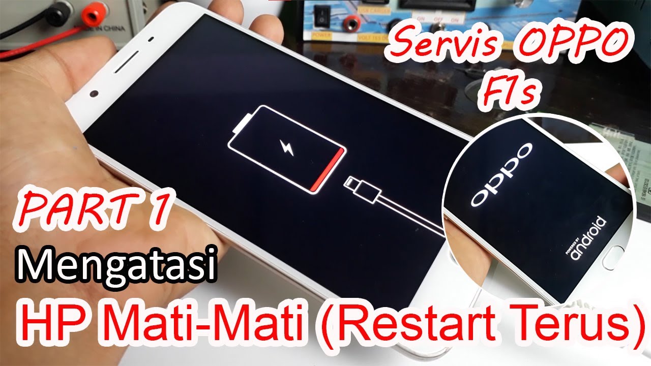 Servis OPPO F1s: Part 1, Mengatasi HP Mati-Mati (Restart Terus Menerus)