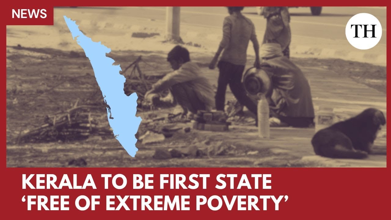 Kerala will officially be first State in India to be &lsquo;free of extreme poverty&rsquo;