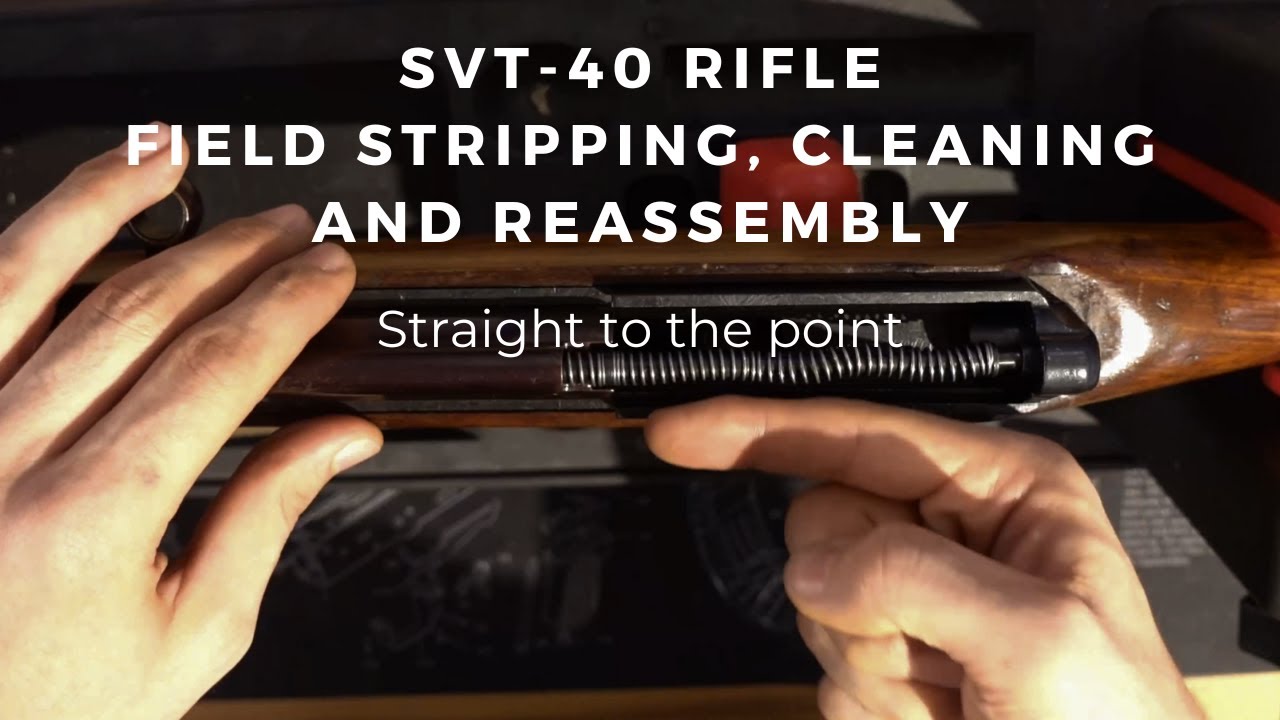 SVT-40 rifle - Field Stripping, cleaning and reassembly - Straight to the point