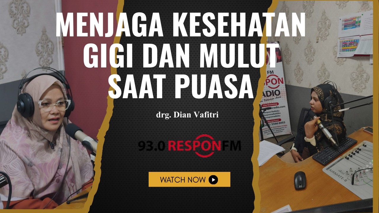 TALKSHOW RESPON RADIO: MENJAGA KESEHATAN GIGI DAN MULUT SAAT BERPUASA | drg. Dian Vafitri