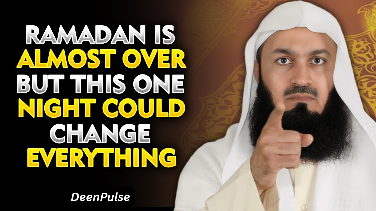 Ramadan Is Almost Over — But This One Night Could Change Everything | Mufti Menk