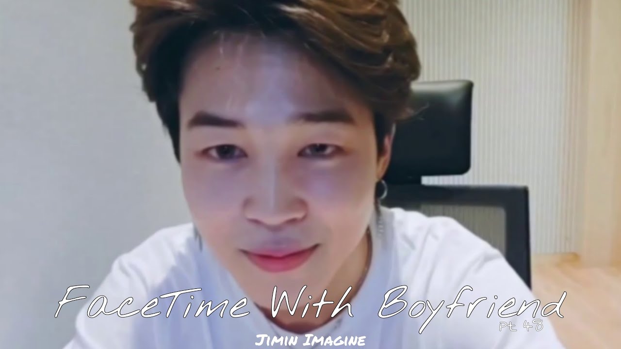 Jimin Imagine: FaceTime With Your Boyfriend (payback) part 48