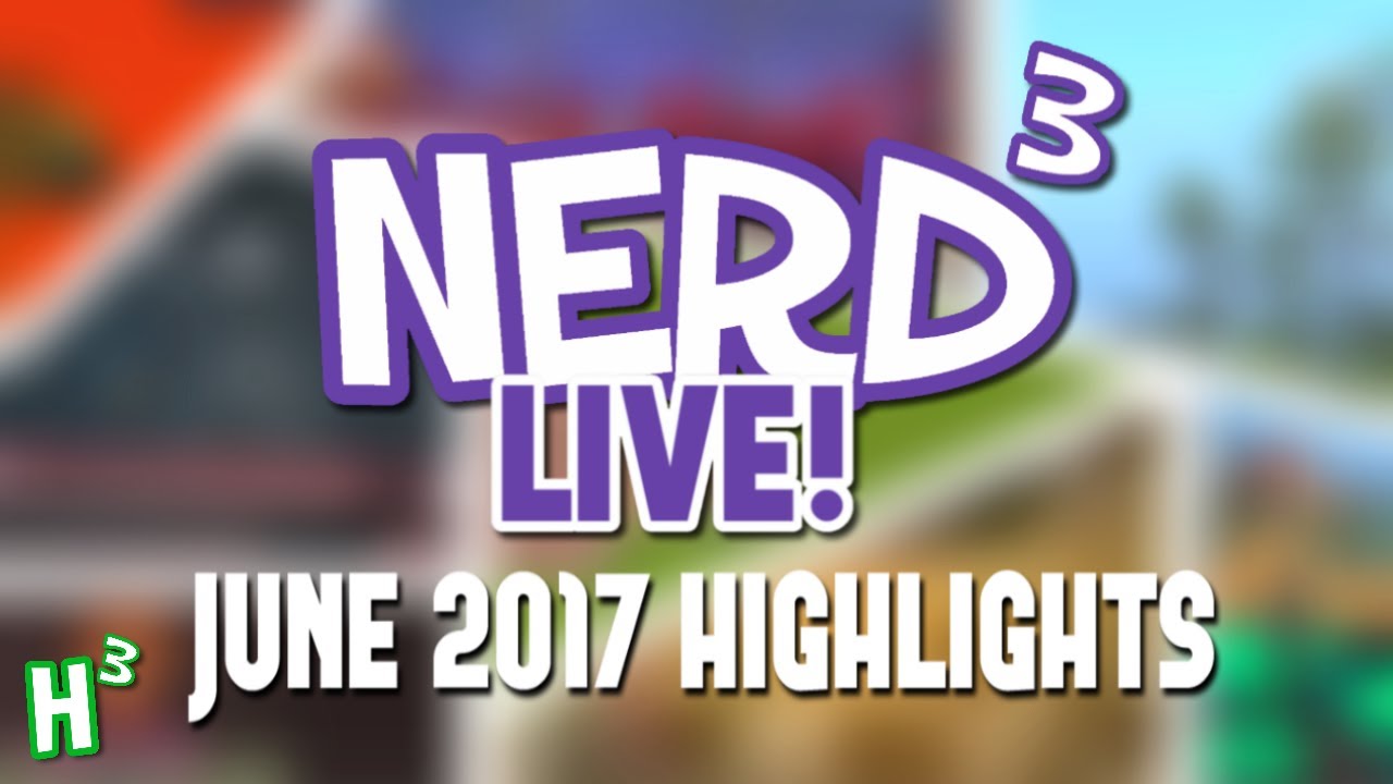 Nerd³ Live Highlights - June 2017